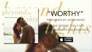 Jacob Banks - Worthy (Beyond The Lights Soundtrack)