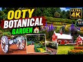 OOTY BOTANICAL GARDEN Heaven Of Flowers In Ooty Full Tour In Ultra 4K