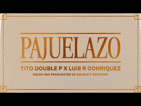 Pajuelazo (Lyric Video) - Tito Double P, Luis R Conriquez