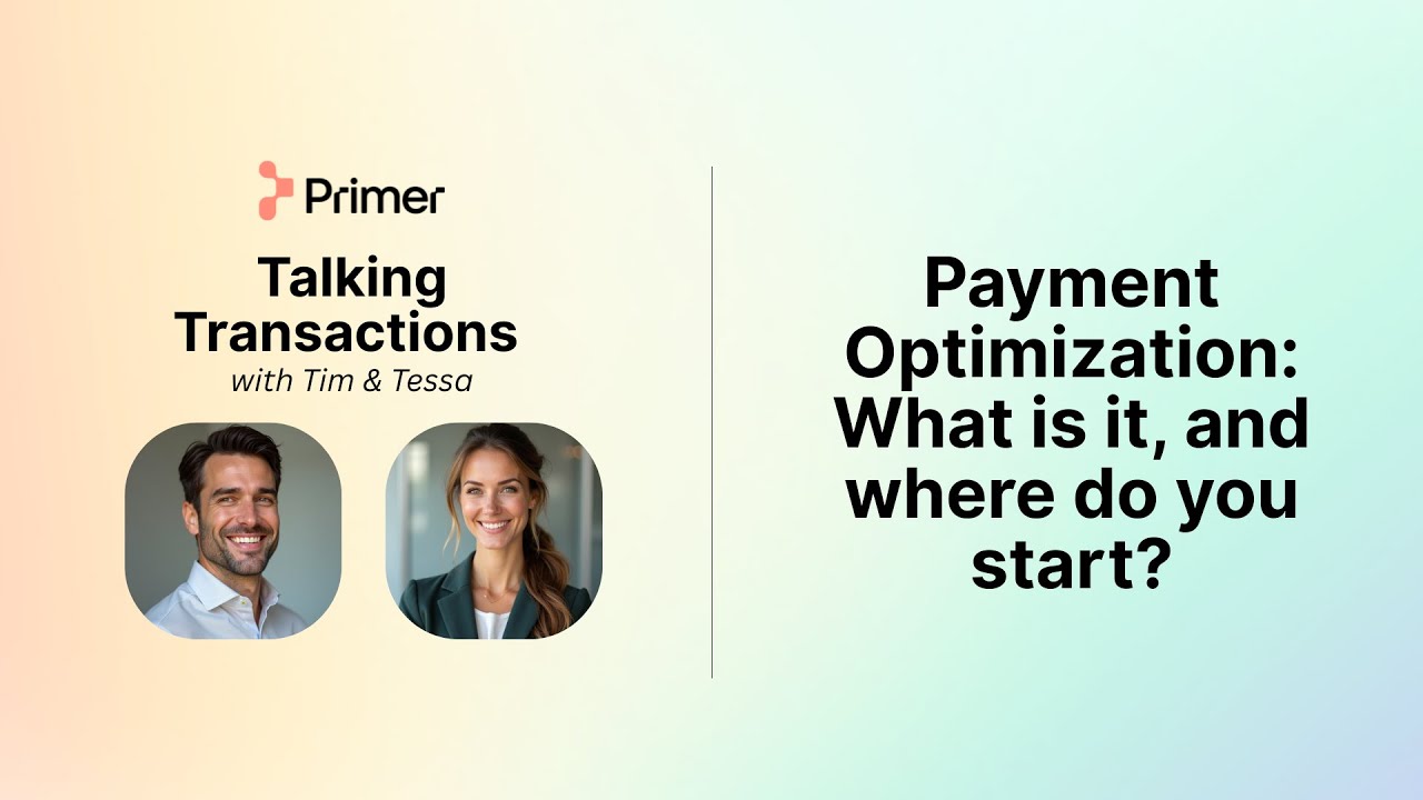 Understanding payment optimization | Talking Transactions