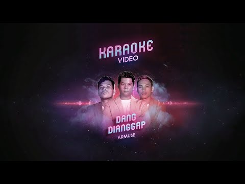 ARMUSE - DANG DIANGGAP (Official Karaoke Video)