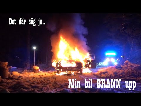 Min bil började brinna. Helt övertänd innan brandkåren kom
