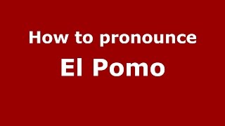 How to pronounce El Pomo
