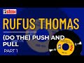 Rufus Thomas - (Do The) Push And Pull (Part 1) (Official Audio)