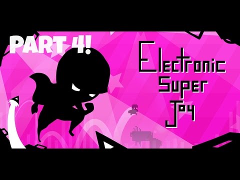 Part 4 | Electronic Super Joy Playthrough
