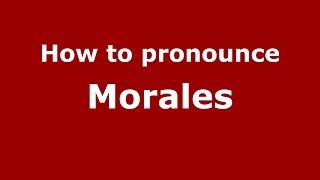 How to pronounce Morales