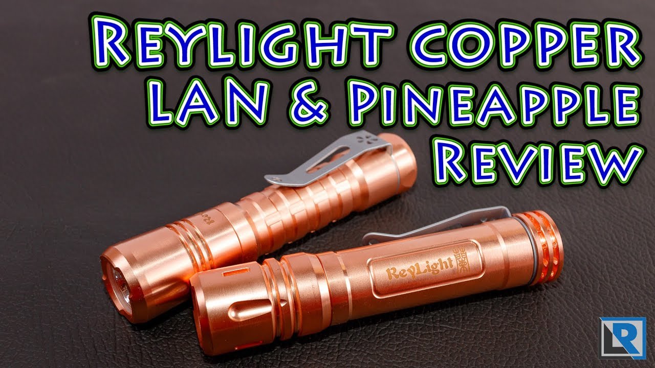 Review] ReyLight Copper LAN & Pineapple (14500, Nichia or XPL