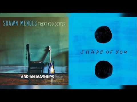 Shape Of You   Treat You Better  MASHUP  Shawn Mendes & Ed Sheeran Original