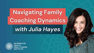 Navigating Family Coaching Dynamics with Julia Hayes