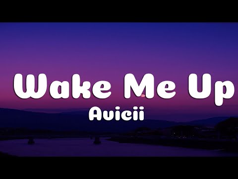 Avicii - Wake Me Up (Lyrics)