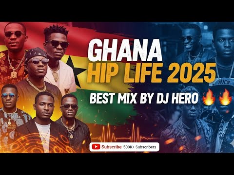 GHANA HIP LIFE 2025 BEST MIX BY DJ HERO 🔥