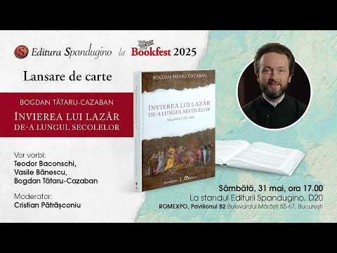 Lansare de carte | Învierea lui Lazăr de-a lung secolelor | de Bogdan Tătaru-Cazaban @Bookfest 2025