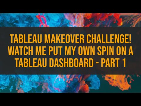 Tableau Makeover Challenge! Watch me put my own spin on a Tableau Dashboard - Part 1