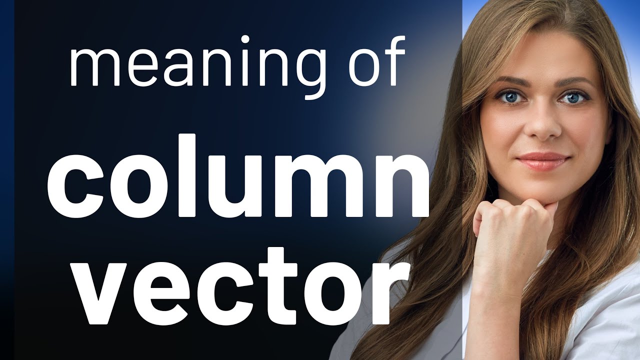 Understanding Column Vectors: A Simple Guide