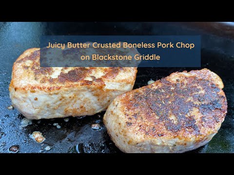 Juicy Butter Crusted Boneless Pork Chop on Blackstone Griddle