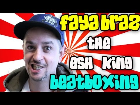 FAYA BRAZ THE ESH KING