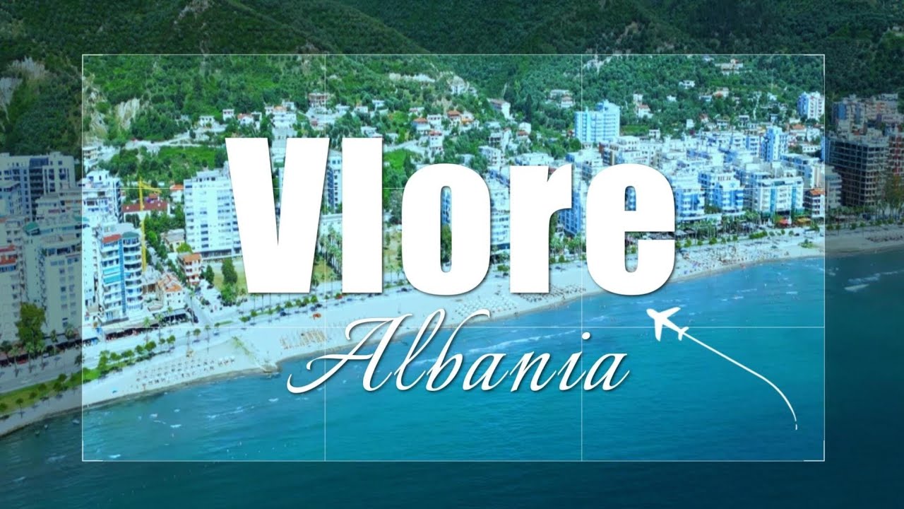 Vlore Albania - Travel Guide to the Albanian Rivera