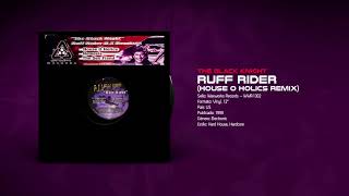 🔊 THE BLACK KNIGHT – Ruff Rider (House O Holics Rmx) [Waxworks Records] (1999)