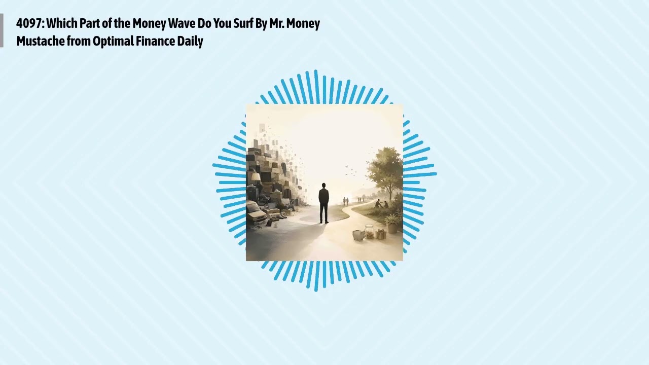 4097: Which Part of the Money Wave Do You Surf By Mr. Money Mustache from Optimal Finance Daily...