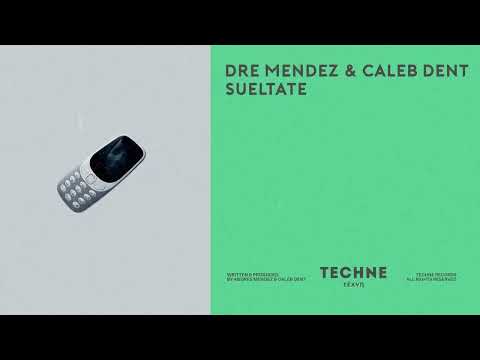Dre Mendez x Caleb Dent - Sueltate (Techne063)