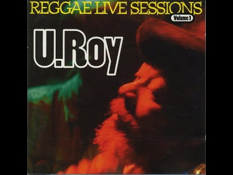 U-Roy – Reggae Live Sessions Volume 1