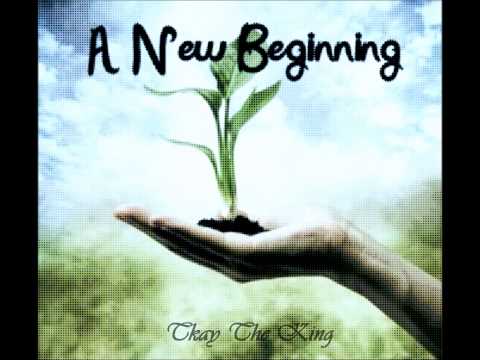 New Beginning - Tkay The King