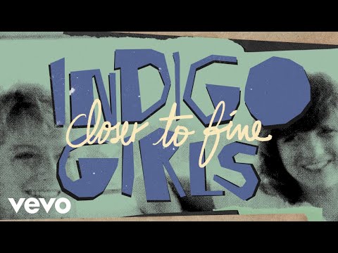 Indigo Girls - Closer to Fine (Official Lyric Video)