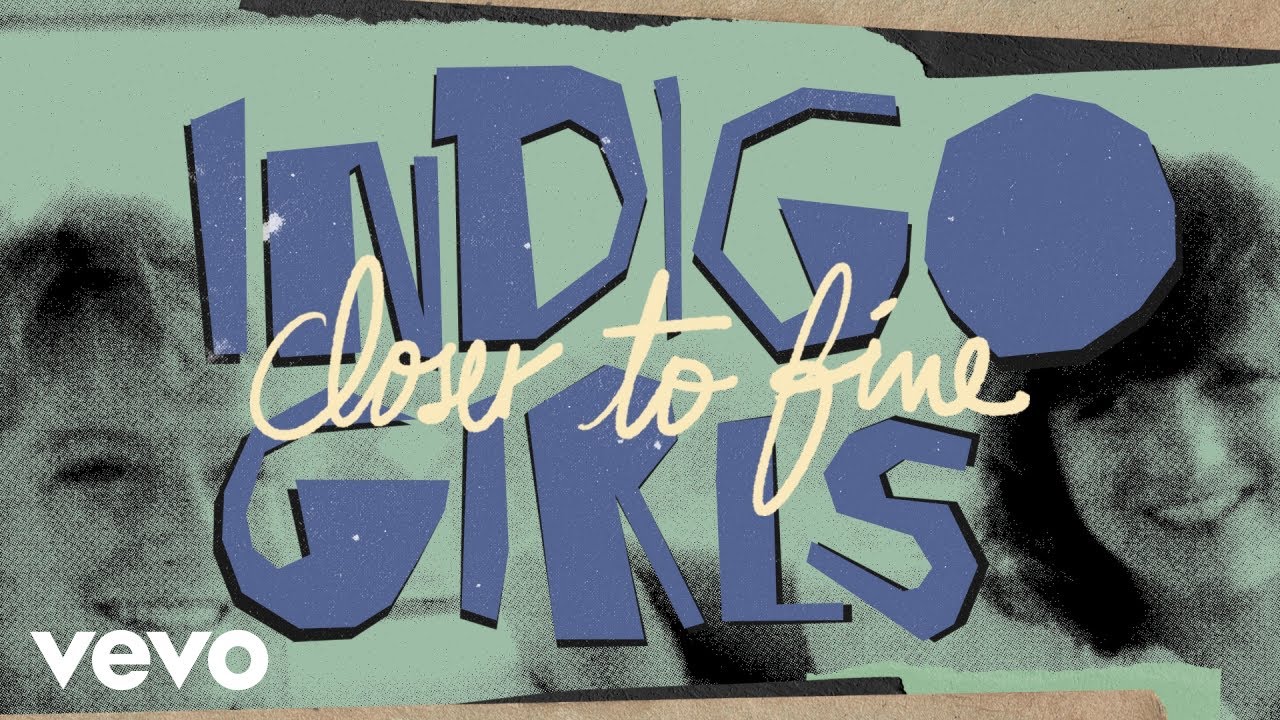 Indigo Girls - Closer To Fine