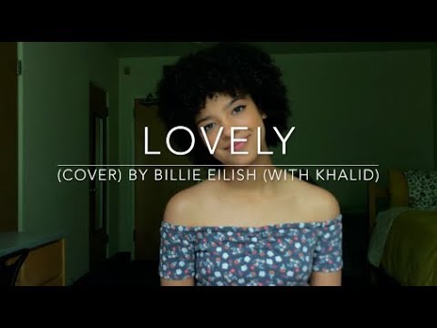 Lovely (cover) By Billie Eilish (with Khalid) Video