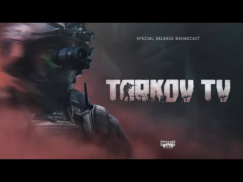 Tarkov TV 1.0 Special Release Broadcast - Escape From Tarkov