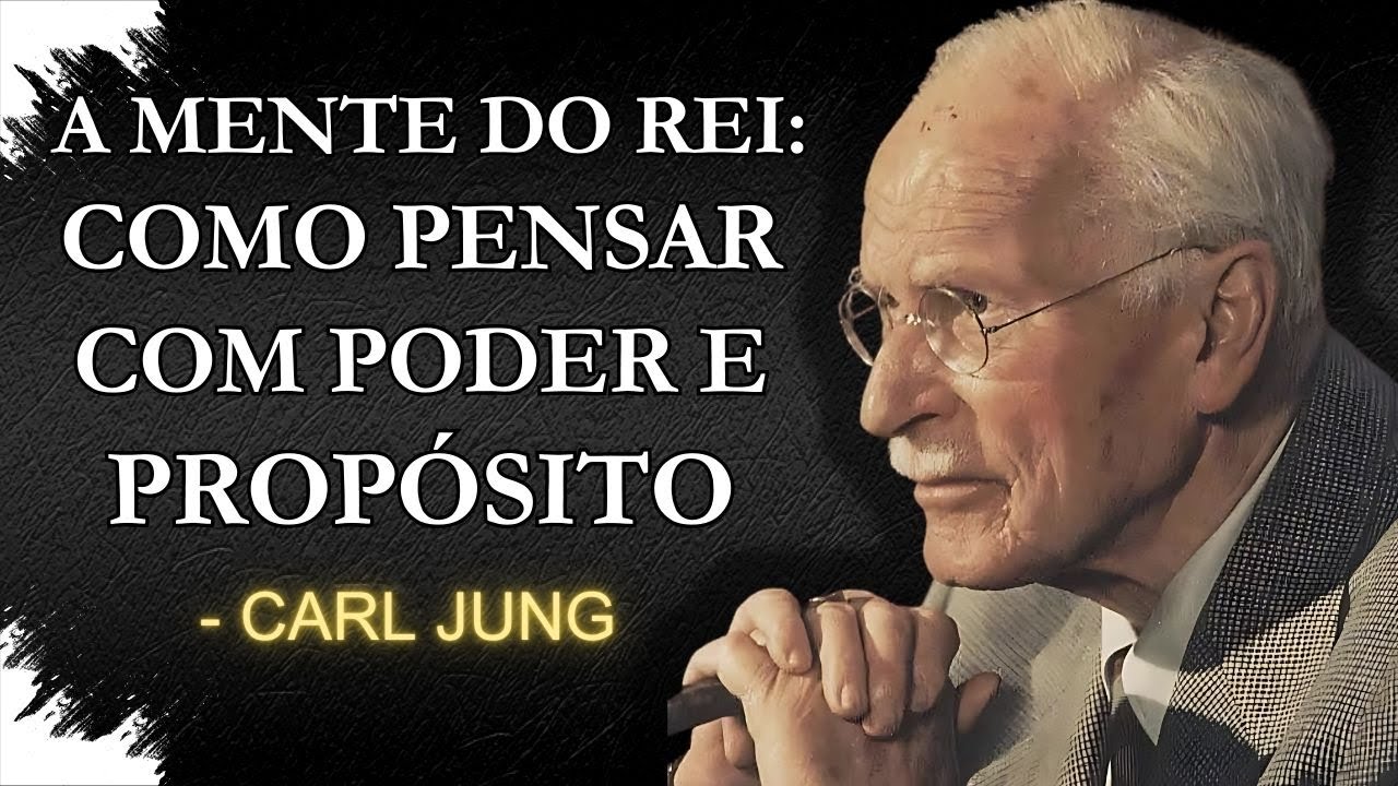 A Mente do Rei | Como Pensar com Poder e Propósito | Carl Jung