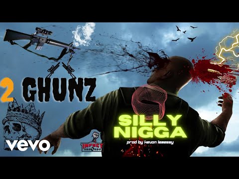 2 Ghunz - Silly Nigga (Audio)