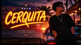 VAYN - CERQUITA (Video Oficial)