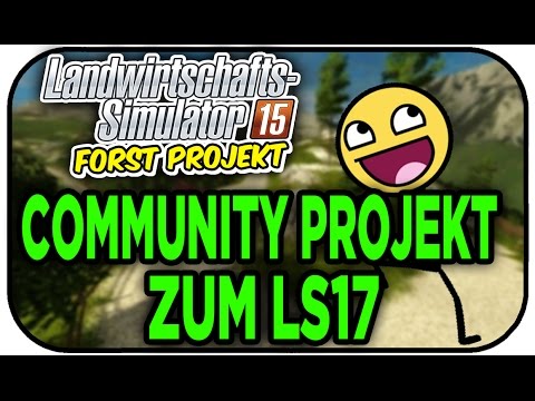 Community Projekt zu LS17 - LS15 The Alps #21 Forstprojekt mit Buring Gamers