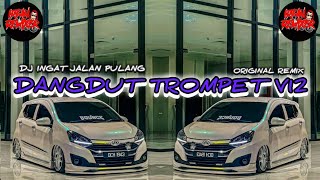 Download lagu DJ DANGDUT TROMPET V12 IRFAN_REMIXER.& DJ INGAT JALAN PULANG REMIX VIRAL TIKTOK FYP  mp3