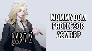 'I Know I Can Be Possessive Baby Boy' Professor Mommy Dom Part 2 ASMR [RolePlay] [Older] [F4M]