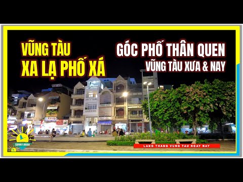 VŨNG TÀU XA LẠ PHỐ XÁ TRUNG TÂM | Góc Phố Thân Quen Vũng Tàu Xưa và Nay | Vũng Tàu Ngày Nay