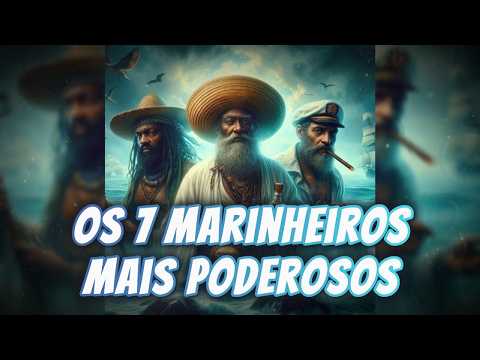 Conheça os 7 Marinheiros Mais Poderosos da Umbanda!