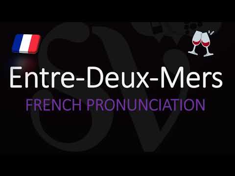 How to Pronounce Entre Deux Mers? French Bordeaux Wine Pronunciation