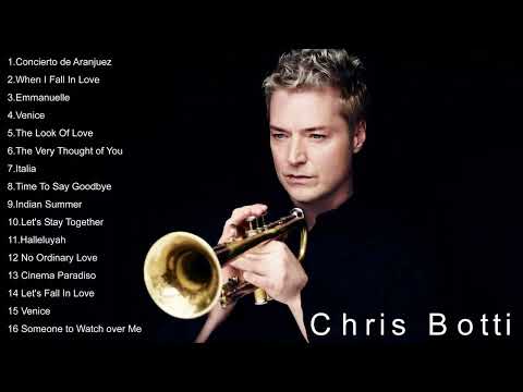 The Very Best of chris Botti Full Album Jazz Music 2023