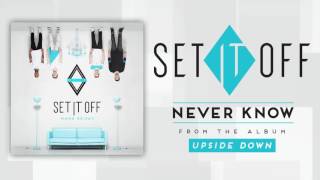 Set It Off - Never Know