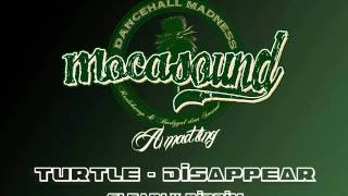 Turtle - Disappear (Clearly Riddim) Moca Juniors JUNE 2012