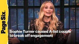 Sophie Turner accidentally caused A-list couple to break off engagement