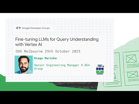Diego Marinho - Fine-tuning LLMs for Query Understanding with Vertex AI