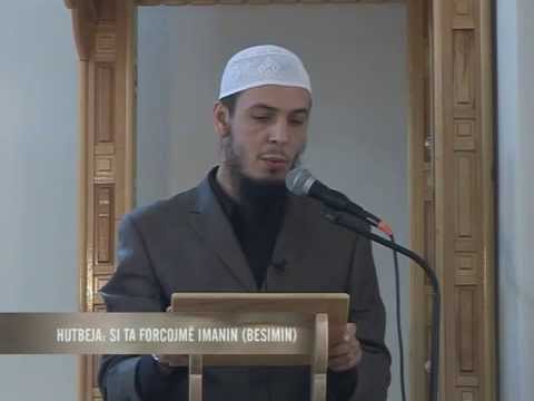 Si ta forcojmë Imanin (besimin) - Adnan Pallqa - HUTBE