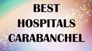 Best Hospitals in Carabanchel, Spain