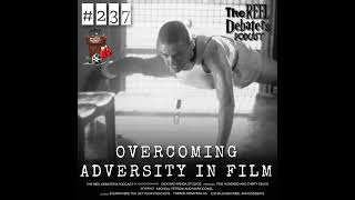 #237 "It ain’t how hard you can hit. It’s how hard you can get hit" A Reel Talk On Overcoming Adv...