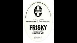 Frisky Featuring VEE - I Like The Way (Plump DJ's Vocal Remix)