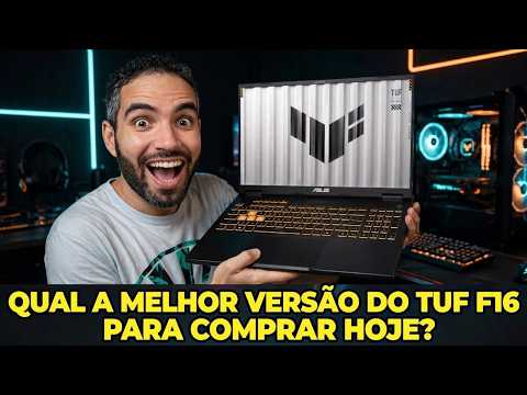QUAL A MELHOR VERS?O DO ASUS TUF F16 PRA COMPRAR HOJE? (2026)