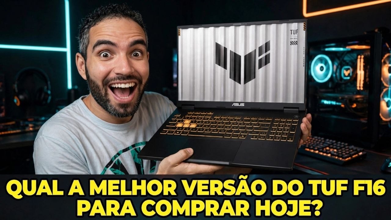 QUAL A MELHOR VERS?O DO ASUS TUF F16 PRA COMPRAR HOJE? (2026)